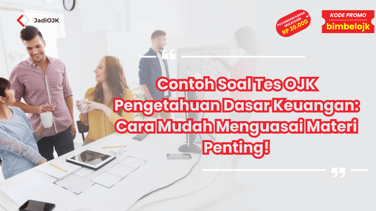Contoh Soal Tes OJK Pengetahuan Dasar Keuangan