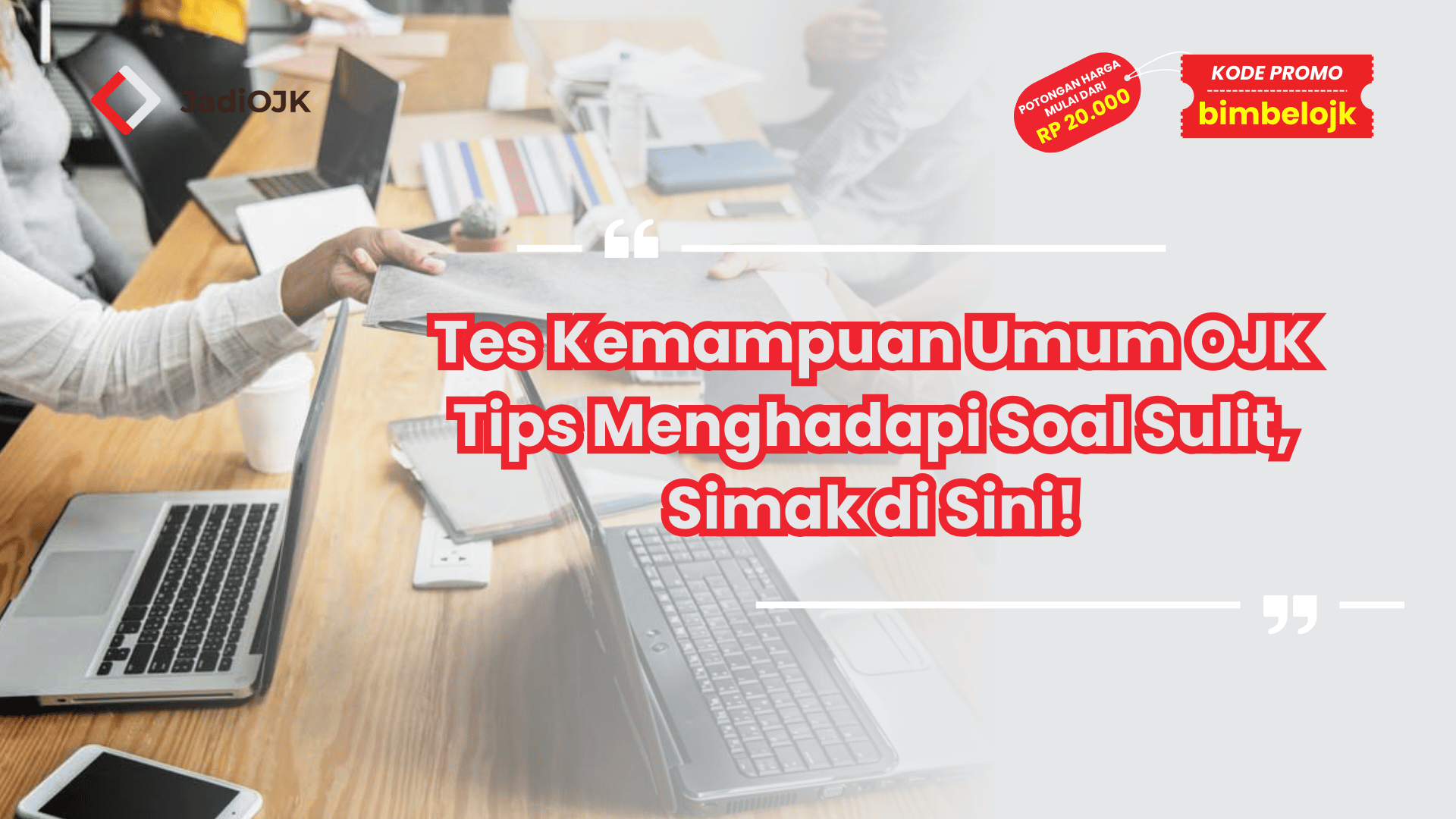 Tes Kemampuan Umum OJK Tips Menghadapi Soal Sulit, Simak di Sini!