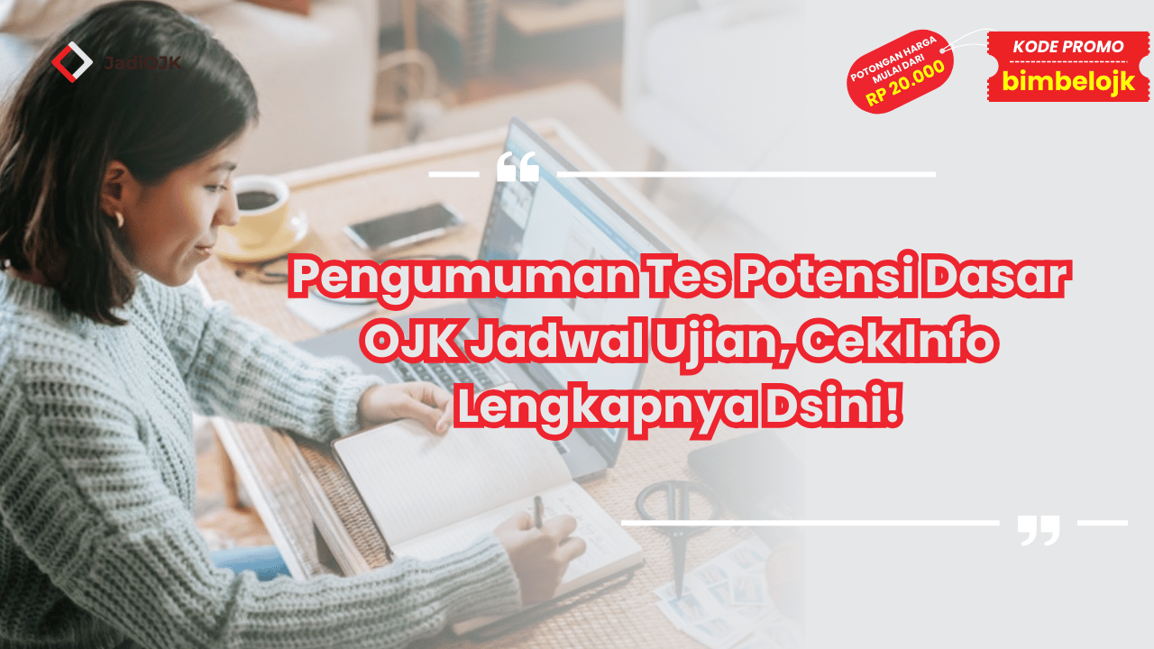 Pengumuman Tes Potensi Dasar OJK Jadwal Ujian
