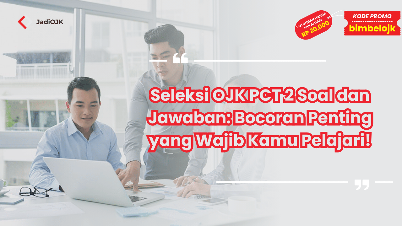 Seleksi OJK PCT 2 Soal dan Jawaban