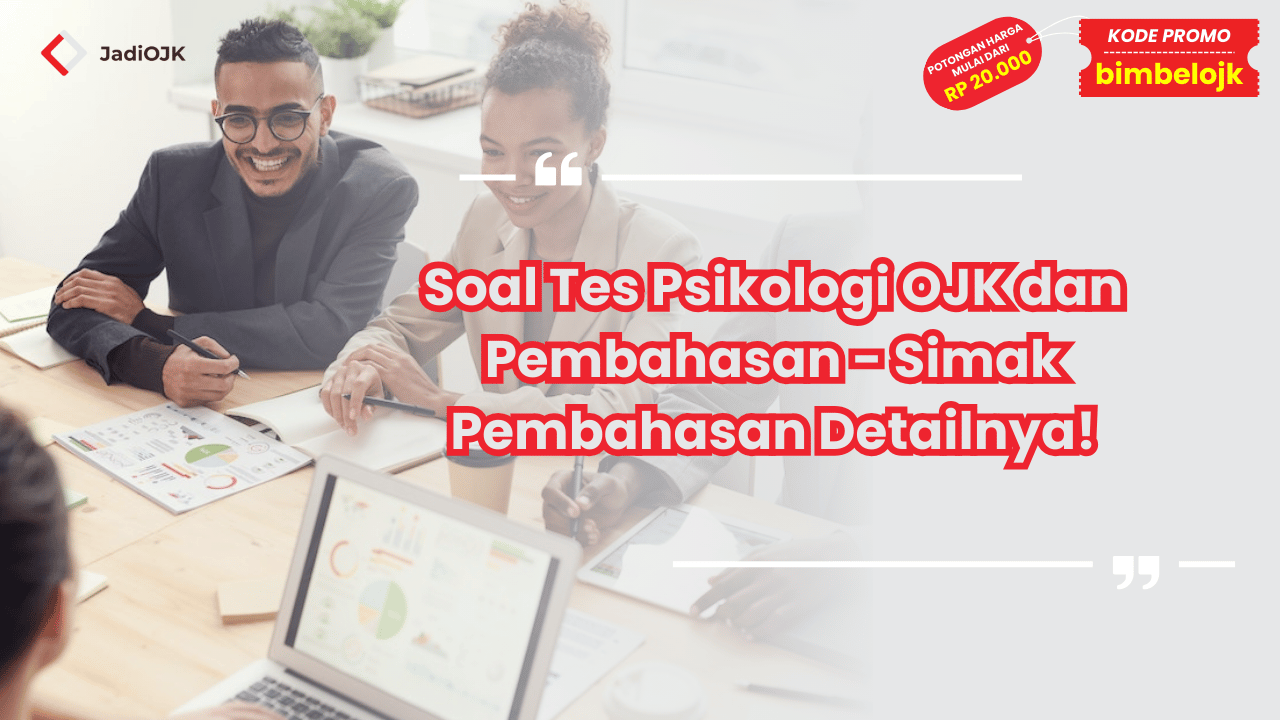 Soal Tes Psikologi OJK dan Pembahasan - Simak Pembahasan Detailnya!
