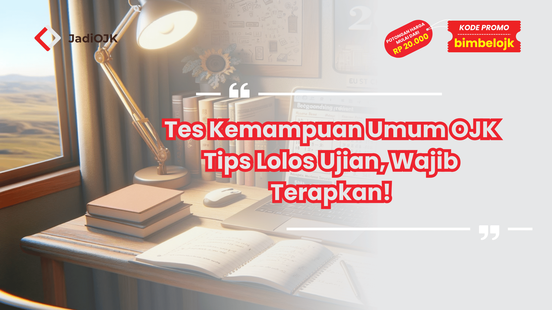 Tes Kemampuan Umum OJK Tips Lolos Ujian, Wajib Terapkan!