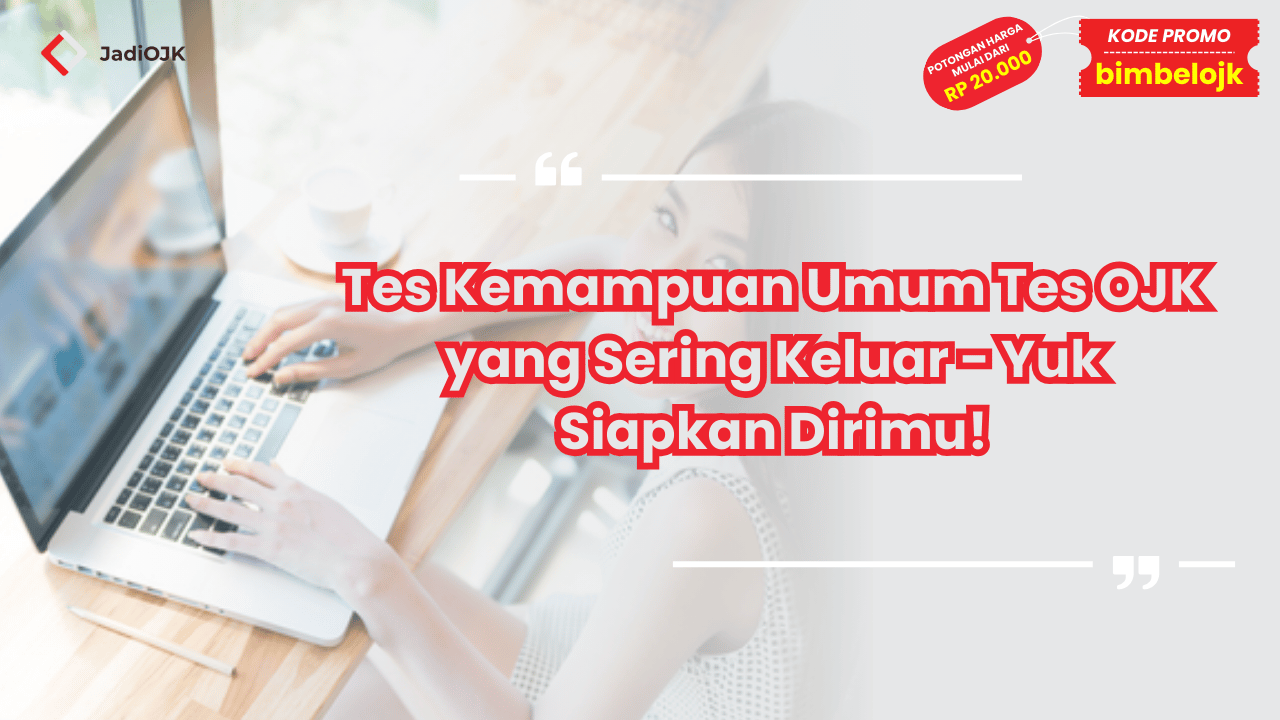 Tes Kemampuan Umum Tes OJK yang Sering Keluar - Yuk Siapkan Dirimu!
