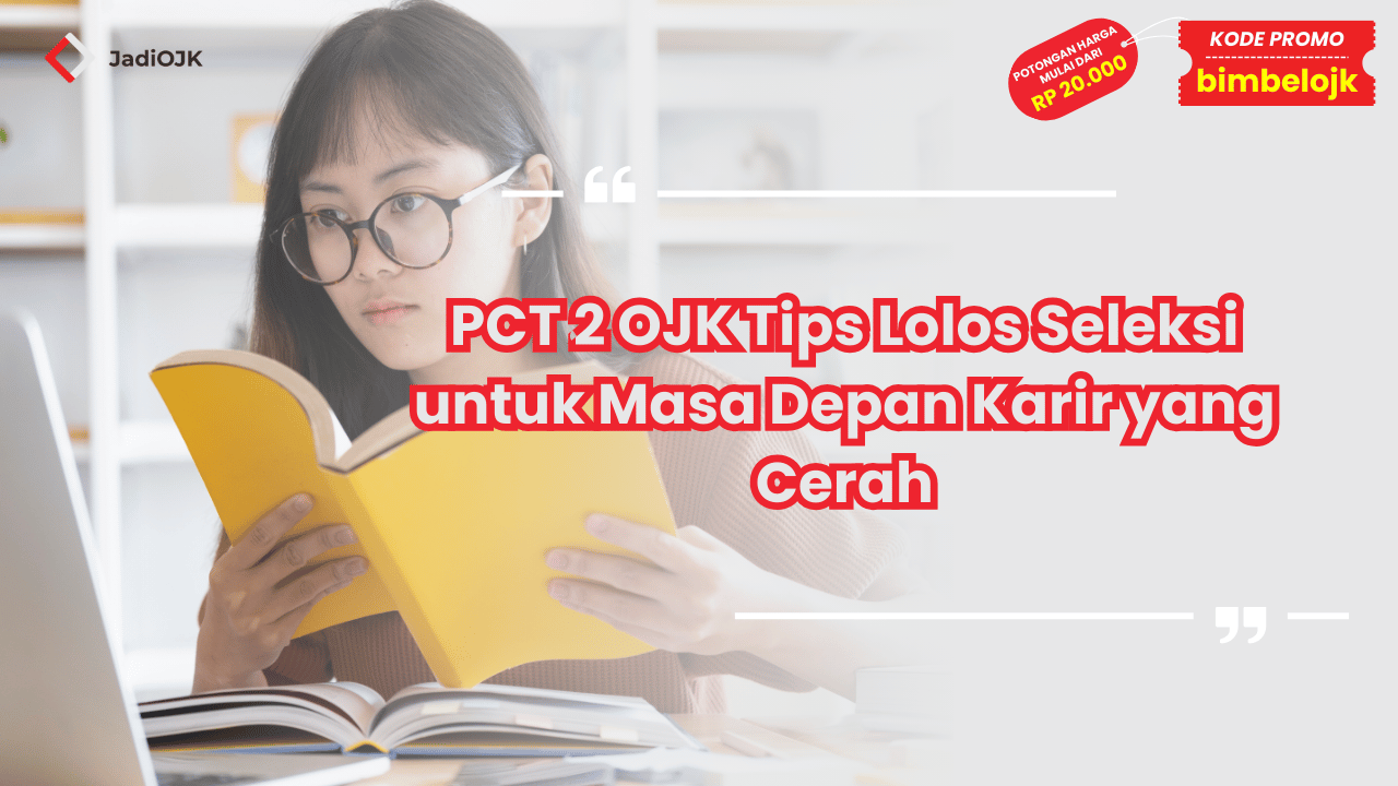 PCT 2 OJK Tips Lolos Seleksi