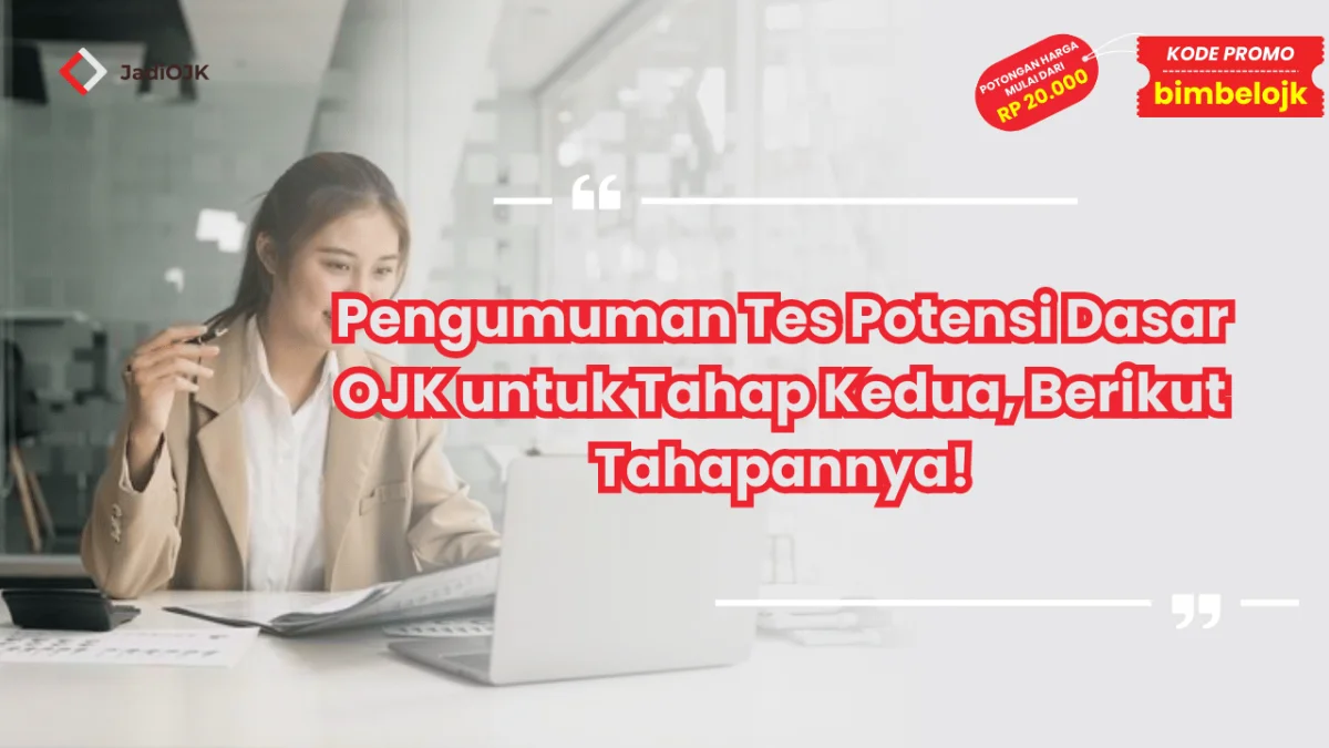 Pengumuman Tes Potensi Dasar OJK untuk Tahap Kedua