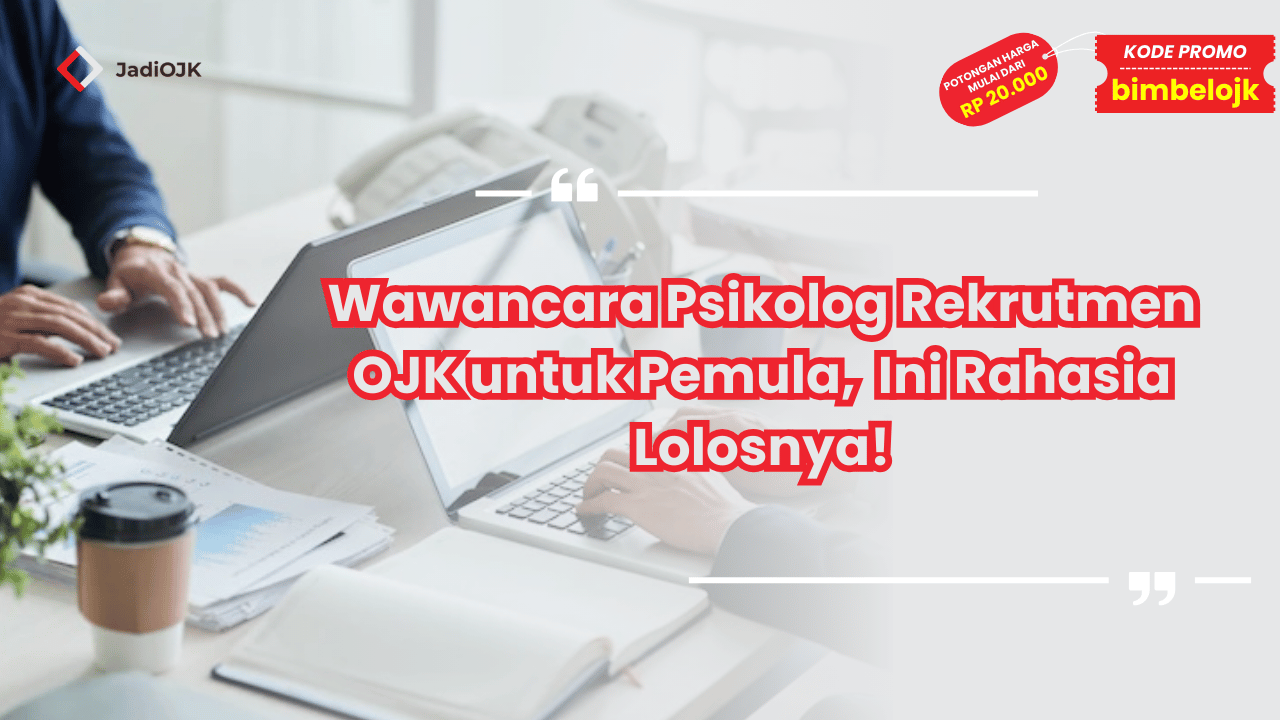 Wawancara Psikolog Rekrutmen OJK untuk Pemula
