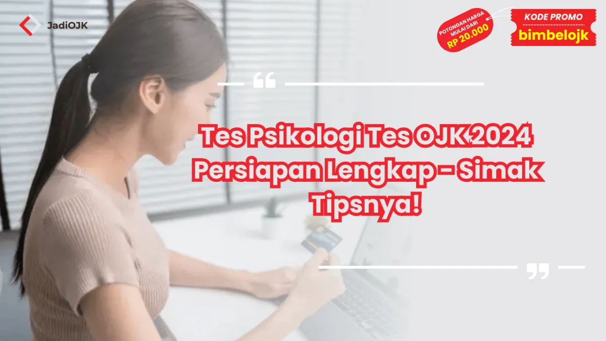 Tes Psikologi Tes OJK 2024 Persiapan Lengkap - Simak Tipsnya!