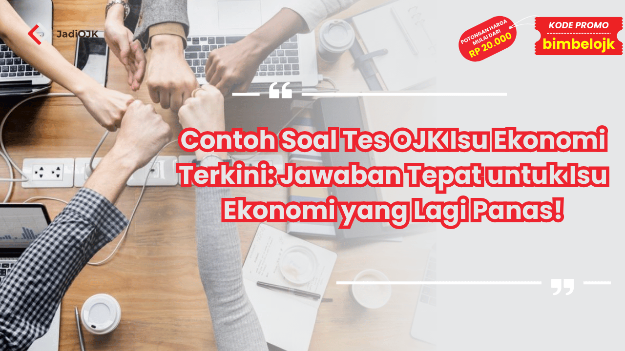 Contoh Soal Tes OJK Isu Ekonomi Terkini