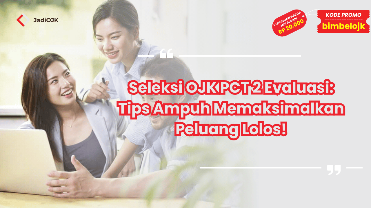 Seleksi OJK PCT 2 Evaluasi