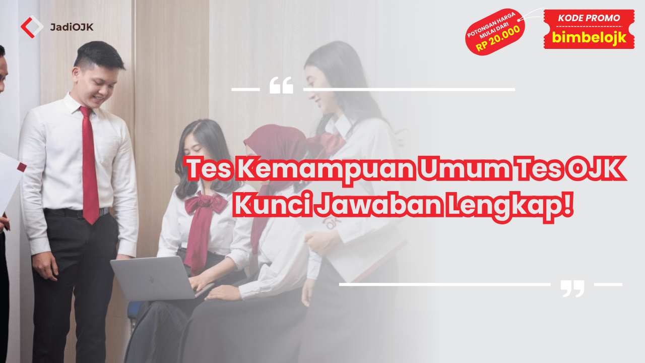 Tes Kemampuan Umum Tes OJK Kunci Jawaban Lengkap