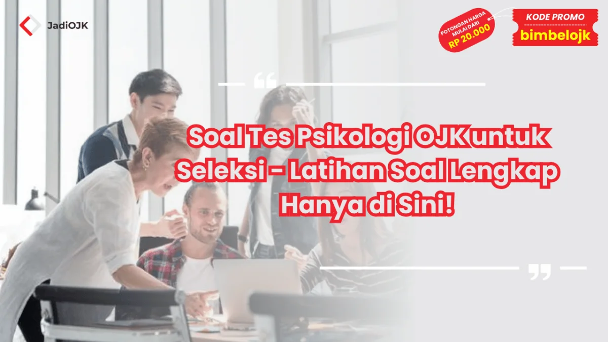 Soal Tes Psikologi OJK untuk Seleksi - Latihan Soal Lengkap Hanya di Sini!