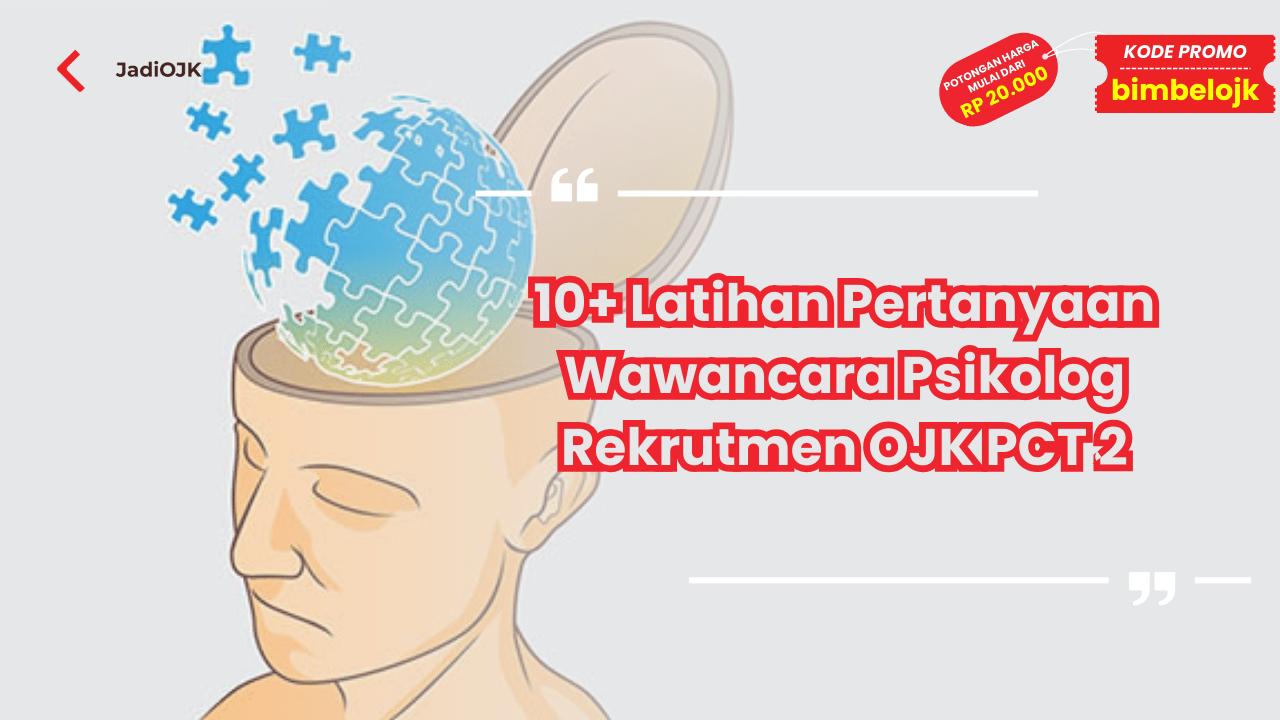 Wawancara Psikolog Rekrutmen OJK PCT 2 Latihan Pertanyaan