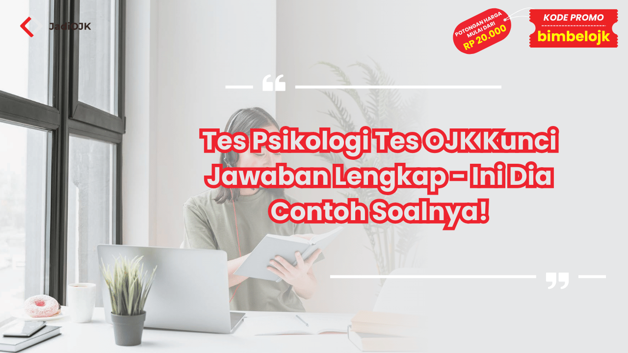 Tes Psikologi Tes OJK Kunci Jawaban Lengkap - Ini Dia Contoh Soalnya!