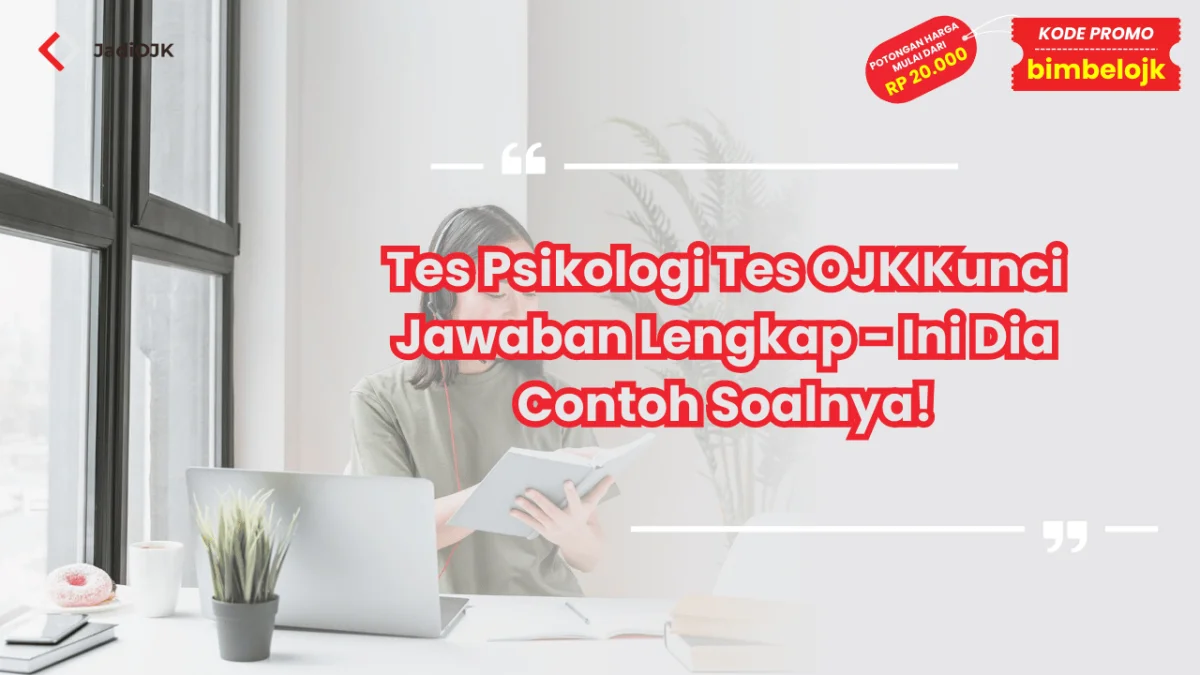 Tes Psikologi Tes OJK Kunci Jawaban Lengkap - Ini Dia Contoh Soalnya!