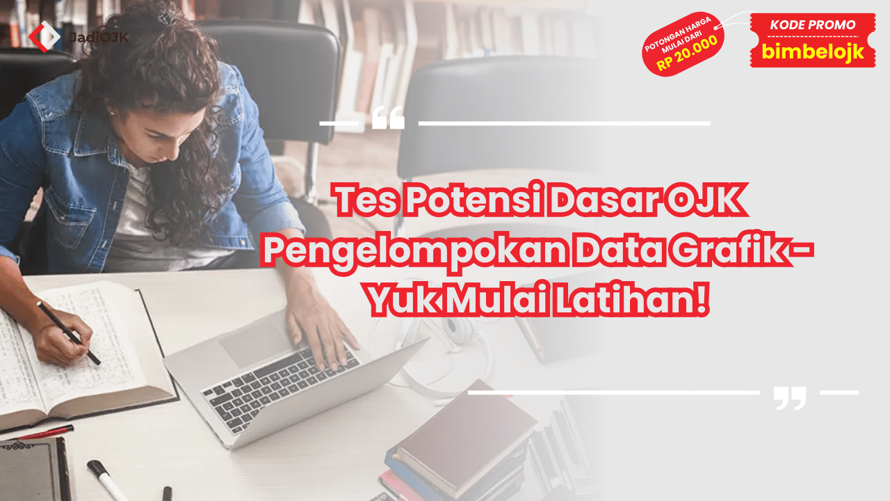 Tes Potensi Dasar OJK Pengelompokan Data Grafik - Yuk Mulai Latihan!
