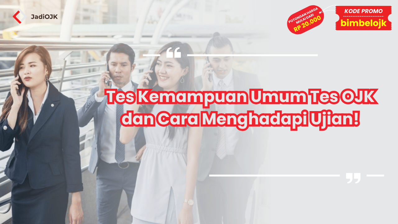 Tes Kemampuan Umum Tes OJK dan Cara Menghadapi Ujian