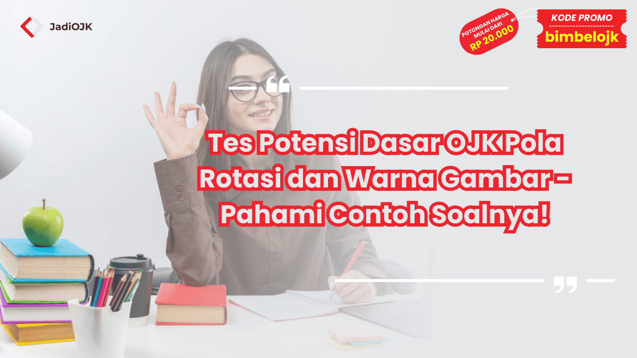Tes Potensi Dasar OJK Pola Rotasi dan Warna Gambar - Pahami Contoh Soalnya!
