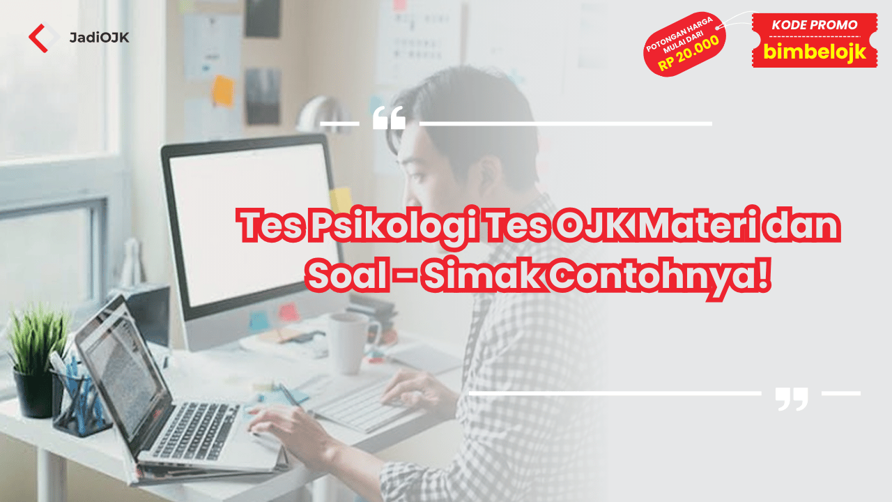 Tes Psikologi Tes OJK Materi dan Soal - Simak Contohnya!