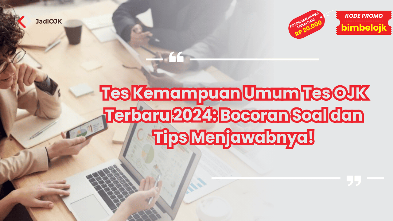 Tes Kemampuan Umum Tes OJK Terbaru 2024