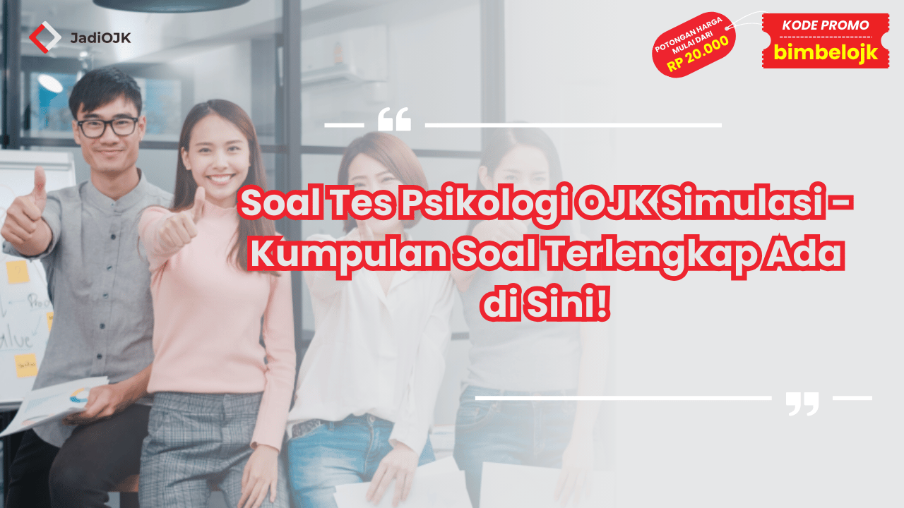 Soal Tes Psikologi OJK Simulasi - Kumpulan Soal Terlengkap Ada di Sini!
