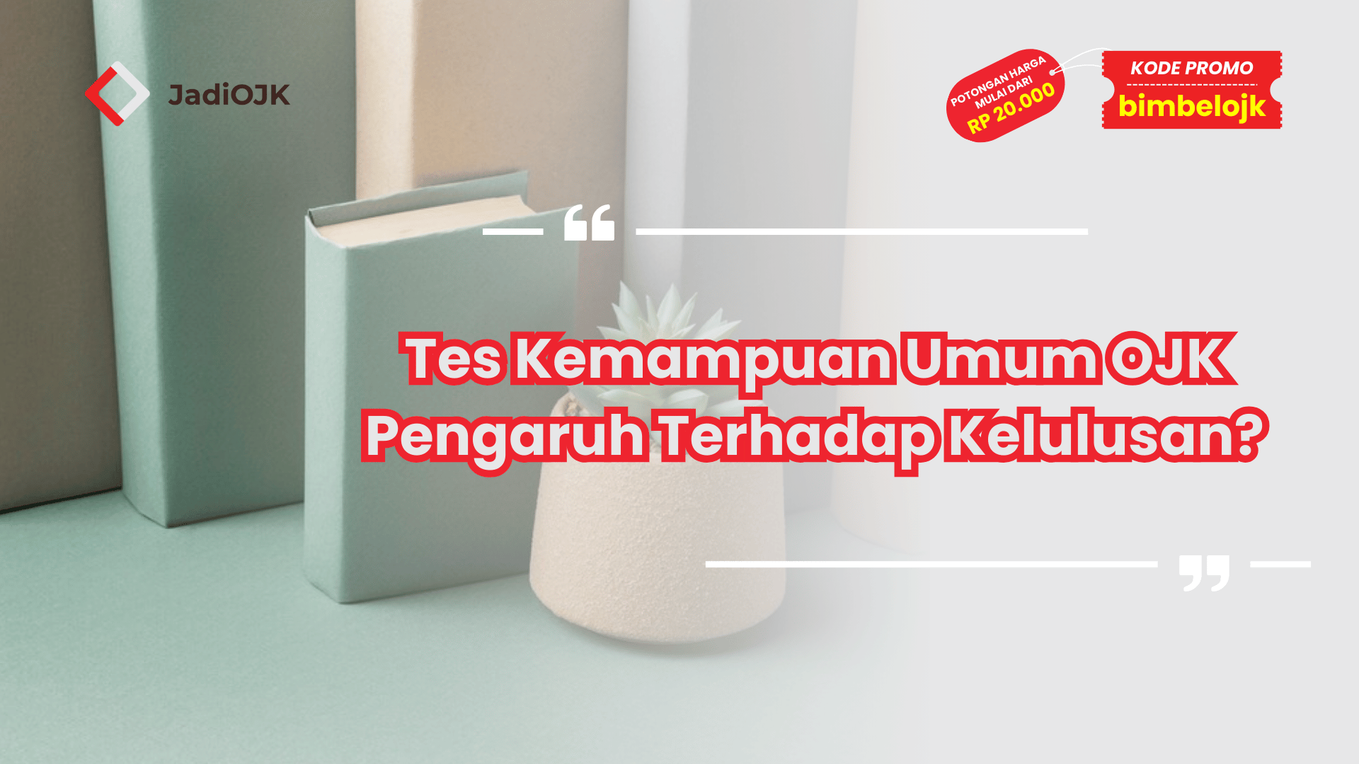 Tes Kemampuan Umum OJK Pengaruh Terhadap Kelulusan