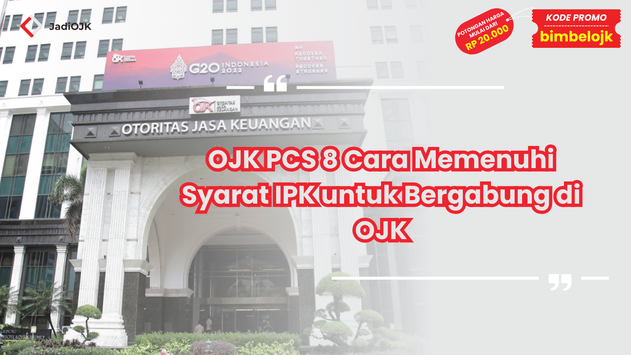 OJK PCS 8 Cara Memenuhi Syarat IPK
