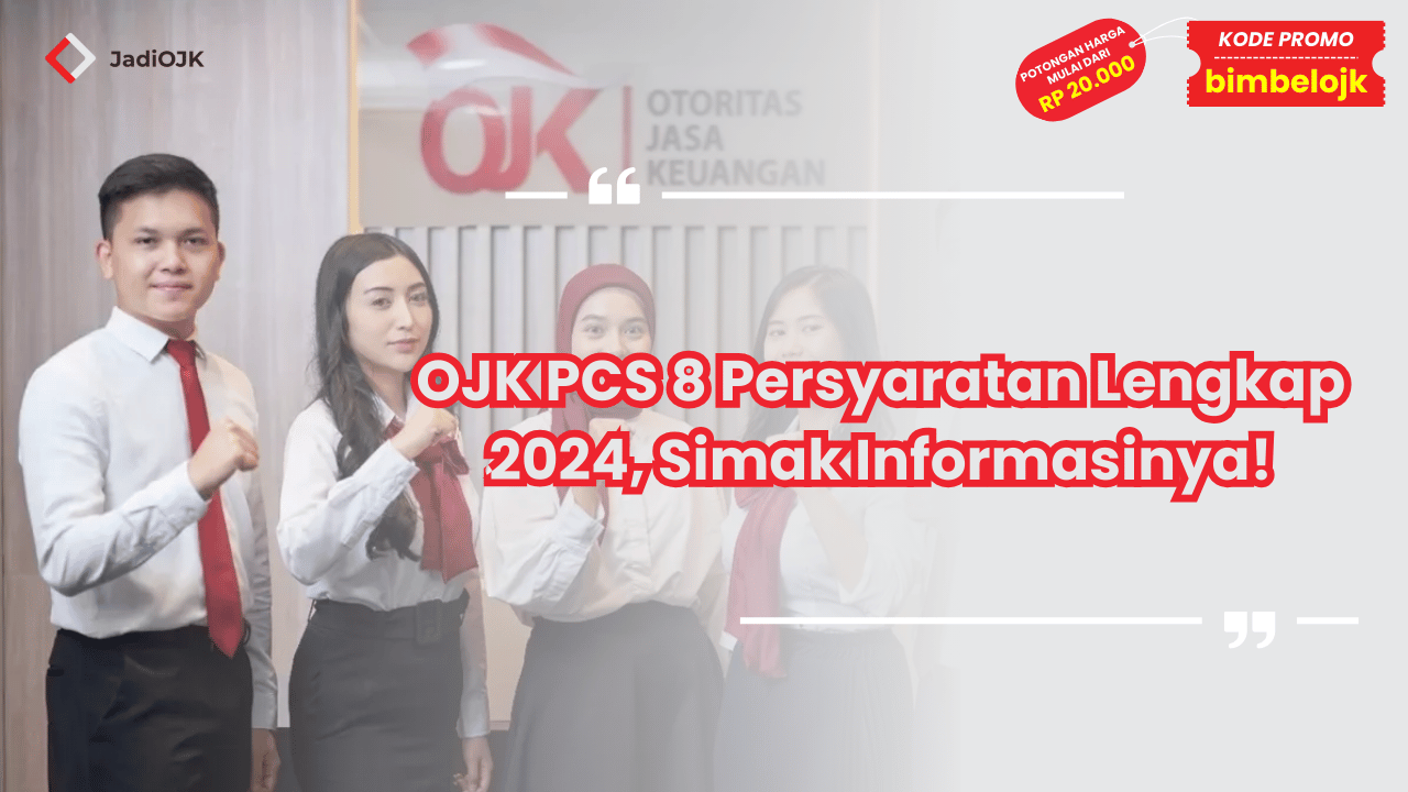 OJK PCS 8 Persyaratan Lengkap 2024