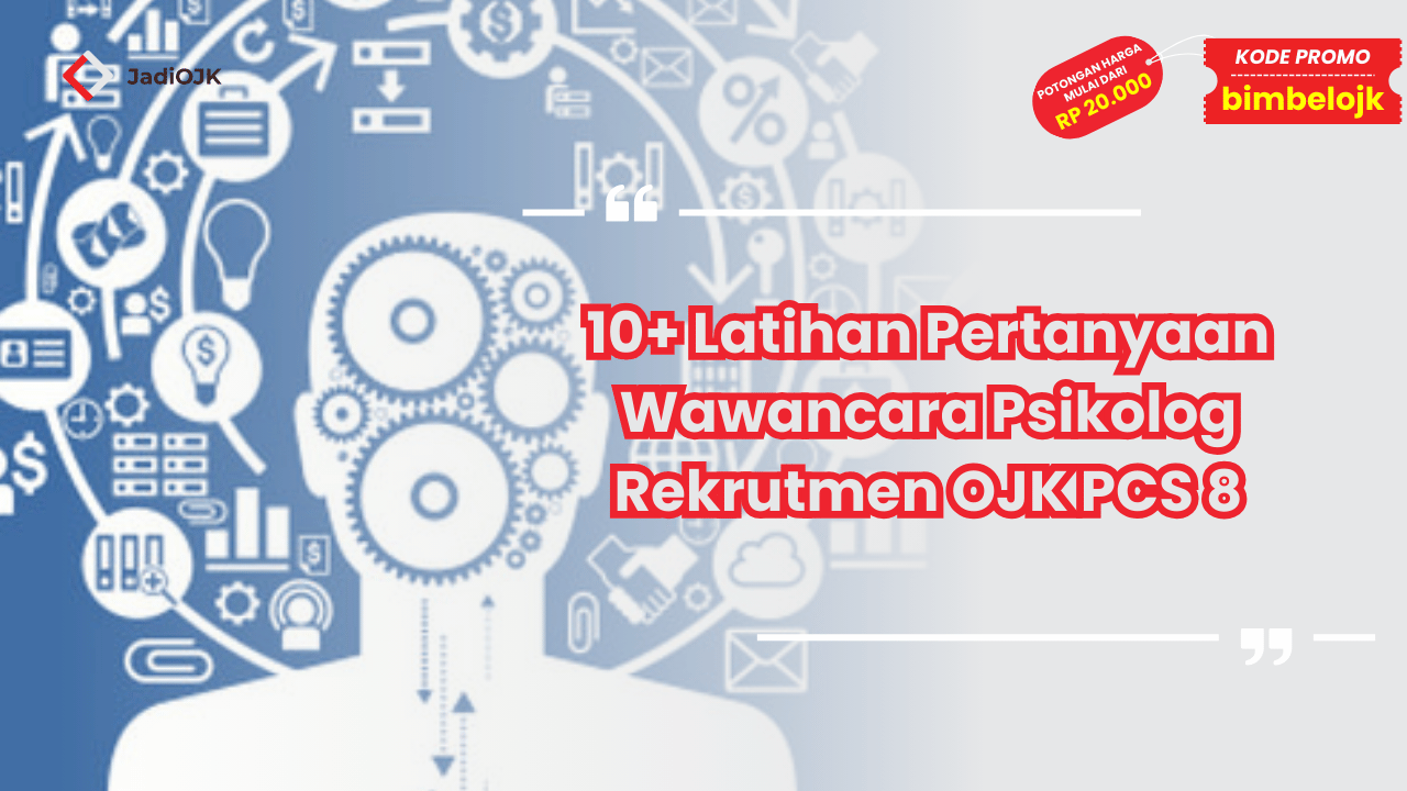 Wawancara Psikolog Rekrutmen OJK PCS 8 Latihan Pertanyaan