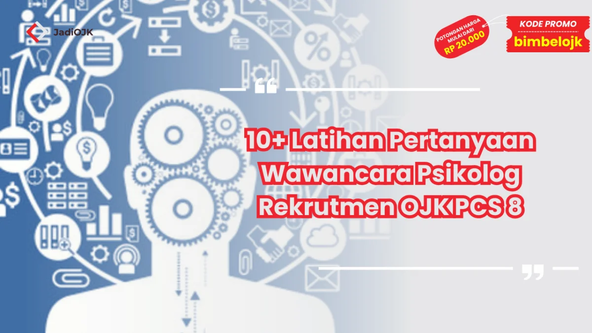 Wawancara Psikolog Rekrutmen OJK PCS 8 Latihan Pertanyaan