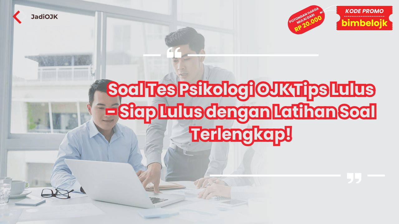 Soal Tes Psikologi OJK Tips Lulus - Siap Lulus dengan Latihan Soal Terlengkap!
