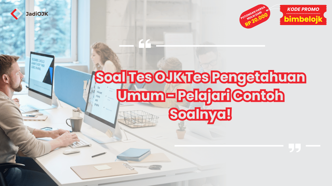 Soal Tes OJK Tes Pengetahuan Umum - Pelajari Contoh Soalnya!