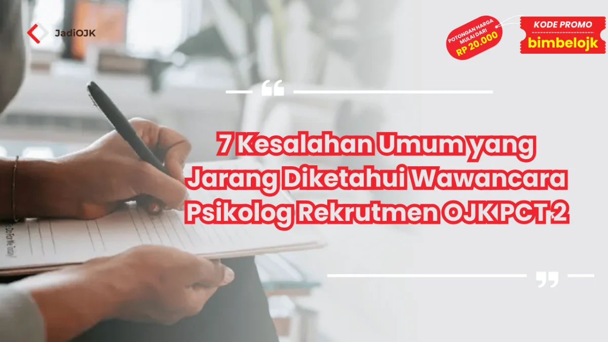 Wawancara Psikolog Rekrutmen OJK PCT 2 dan Kesalahan Umum
