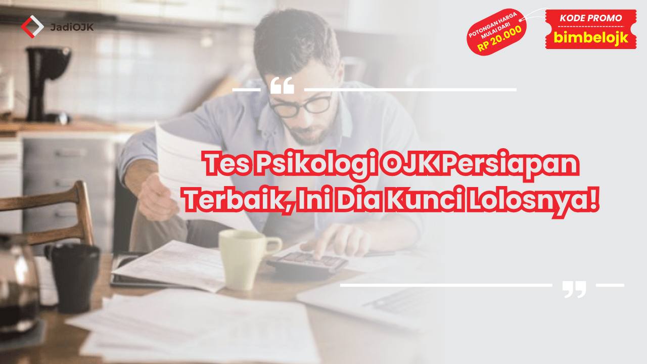 Tes Psikologi OJK Persiapan Terbaik, Ini Dia Kunci Lolosnya!