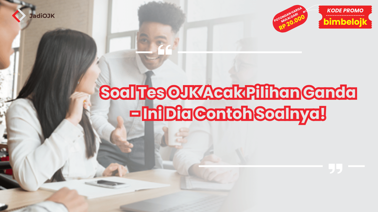 Soal Tes OJK Acak Pilihan Ganda - Ini Dia Contoh Soalnya!