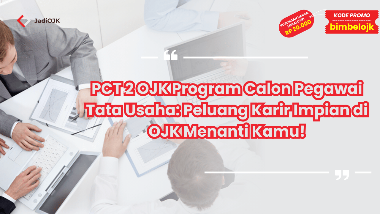 PCT 2 OJK Program Calon Pegawai Tata Usaha