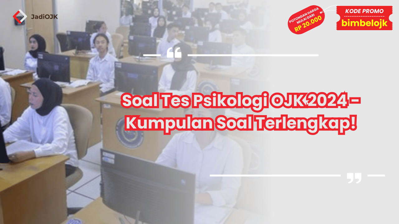 Soal Tes Psikologi OJK 2024 - Kumpulan Soal Terlengkap!