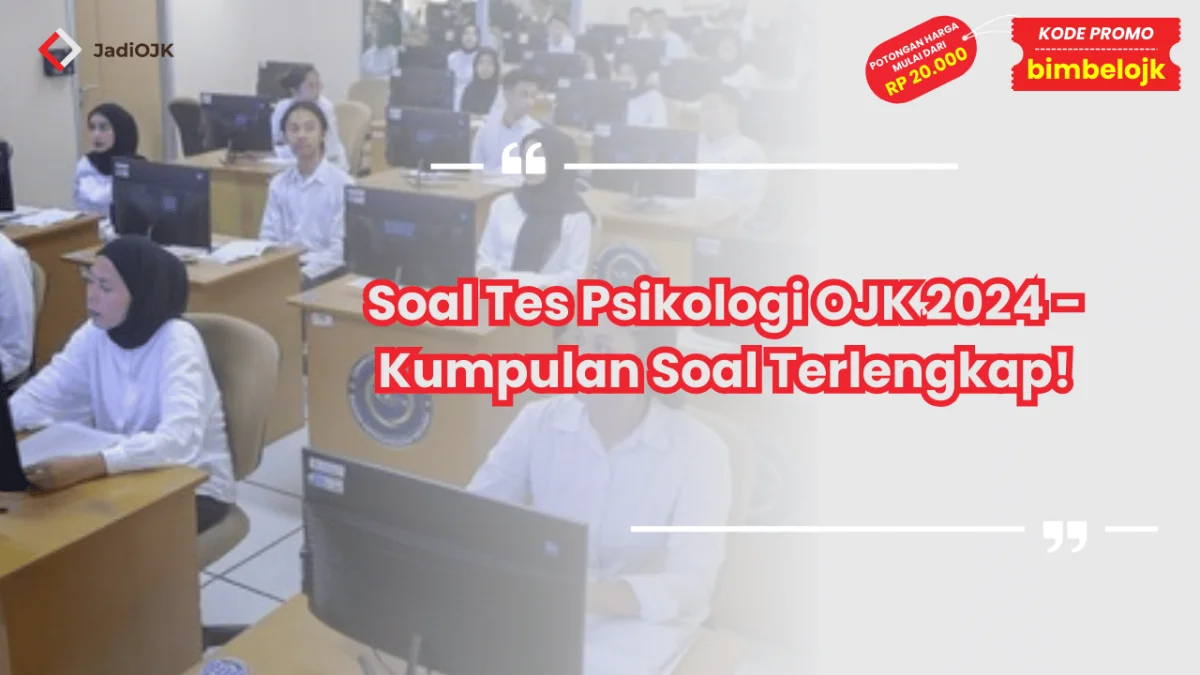 Soal Tes Psikologi OJK 2024 - Kumpulan Soal Terlengkap!