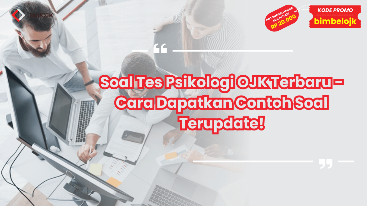 Soal Tes Psikologi OJK Terbaru - Cara Dapatkan Contoh Soal Terupdate!