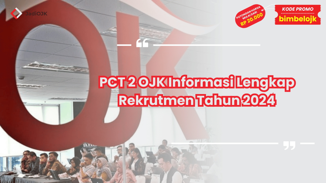 PCT 2 OJK Informasi Lengkap Rekrutmen Tahun 2024