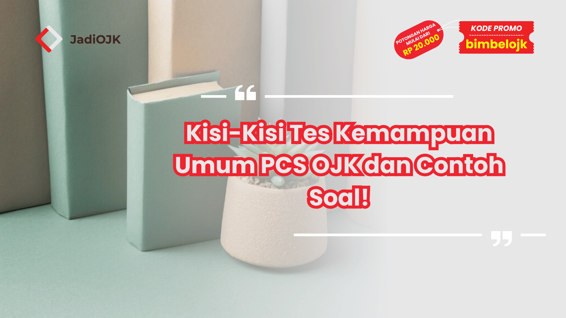 Kisi-Kisi Tes Kemampuan Umum PCS OJK dan Contoh Soal