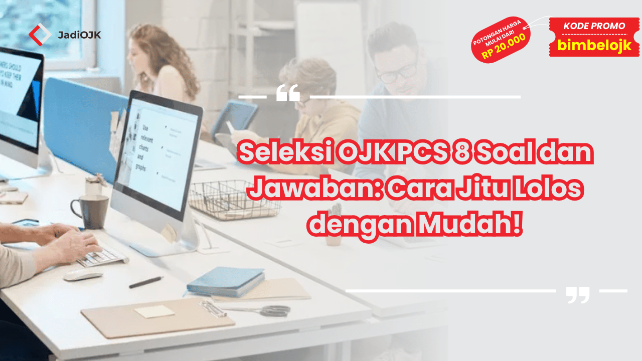 Seleksi OJK PCS 8 Soal dan Jawaban