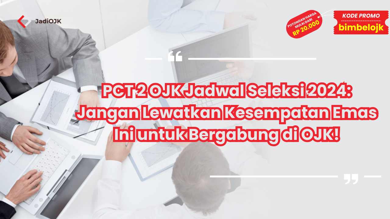 PCT 2 OJK Jadwal Seleksi 2024