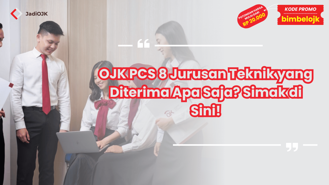 OJK PCS 8 Jurusan Teknik yang Diterima