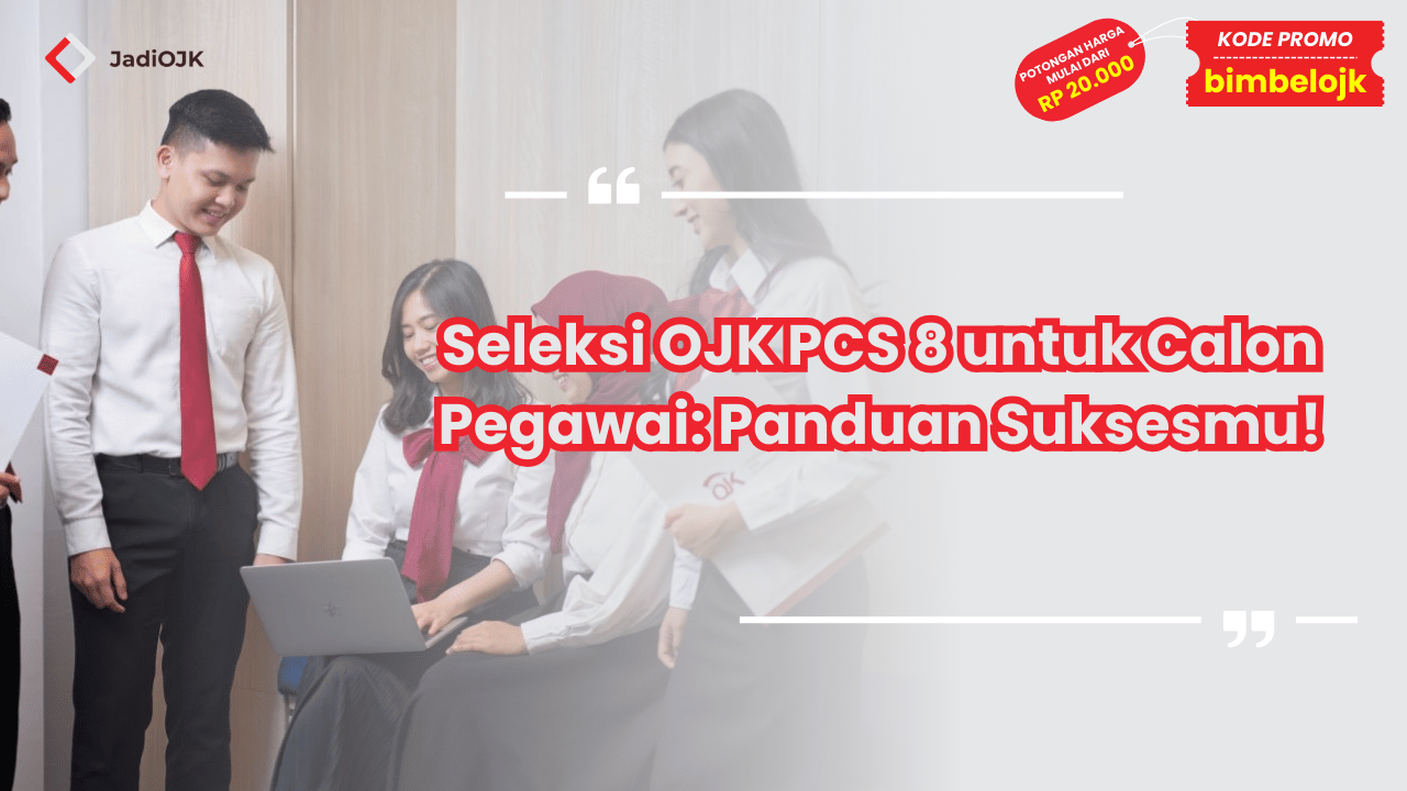 Seleksi OJK PCS 8 untuk Calon Pegawai