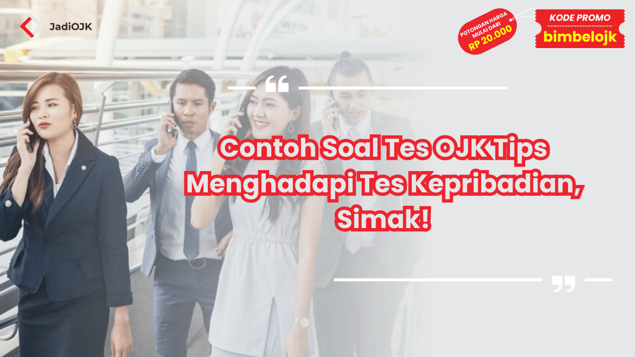Contoh Soal Tes OJK Tips Menghadapi Tes Kepribadian
