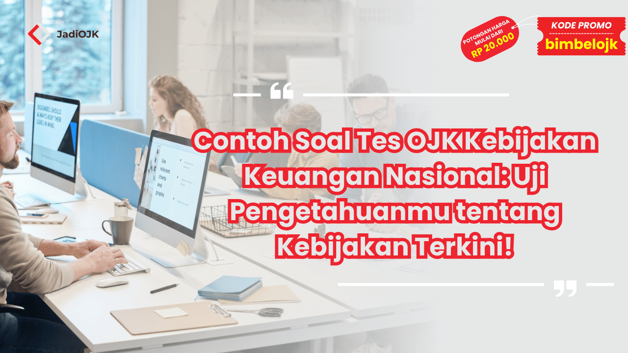 Contoh Soal Tes OJK Kebijakan Keuangan Nasional