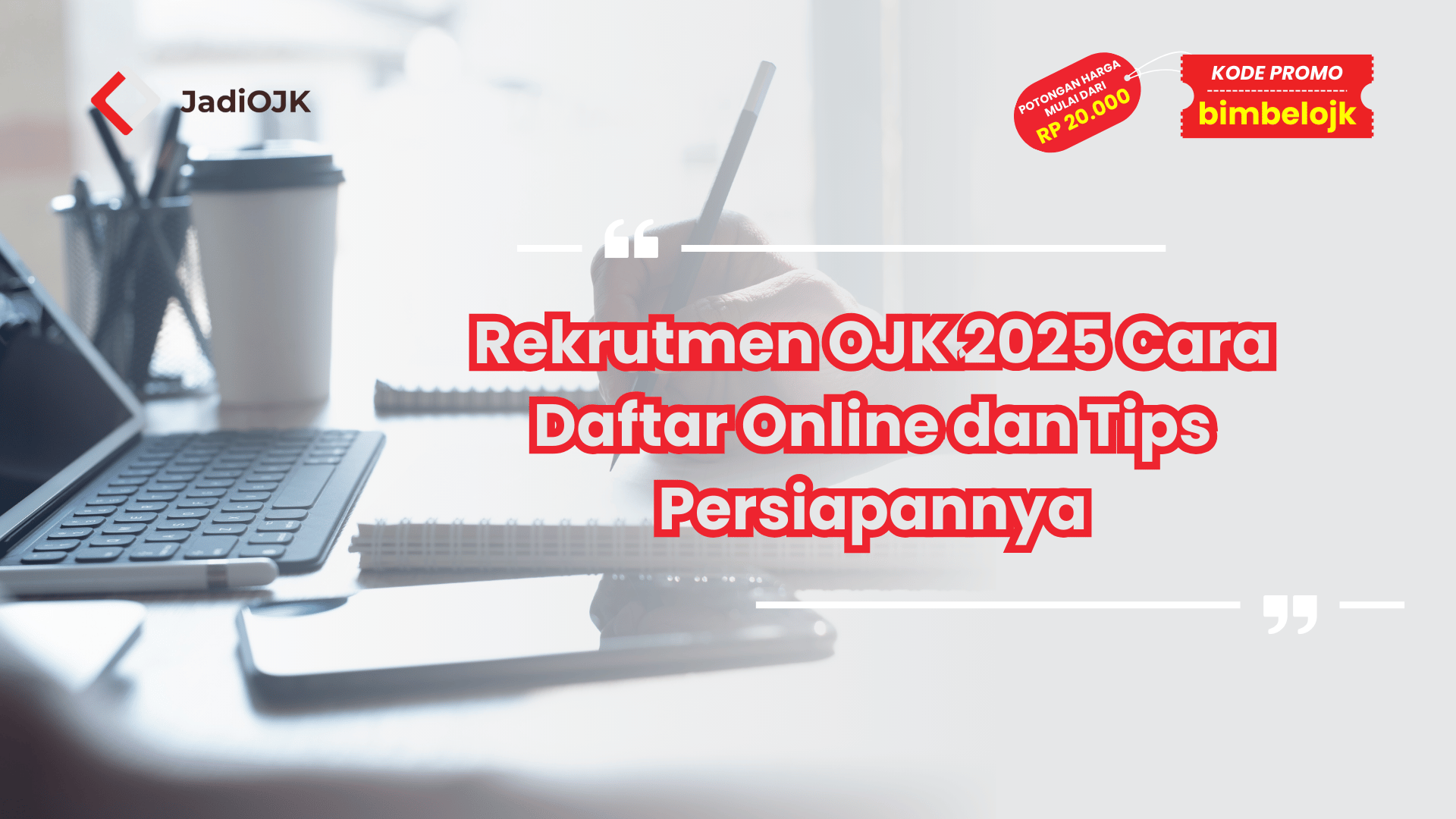 Rekrutmen OJK 2025 Cara Daftar Online dan Tips Persiapannya