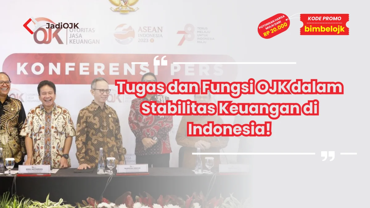 Tugas dan Fungsi OJK dalam Stabilitas Keuangan di Indonesia!