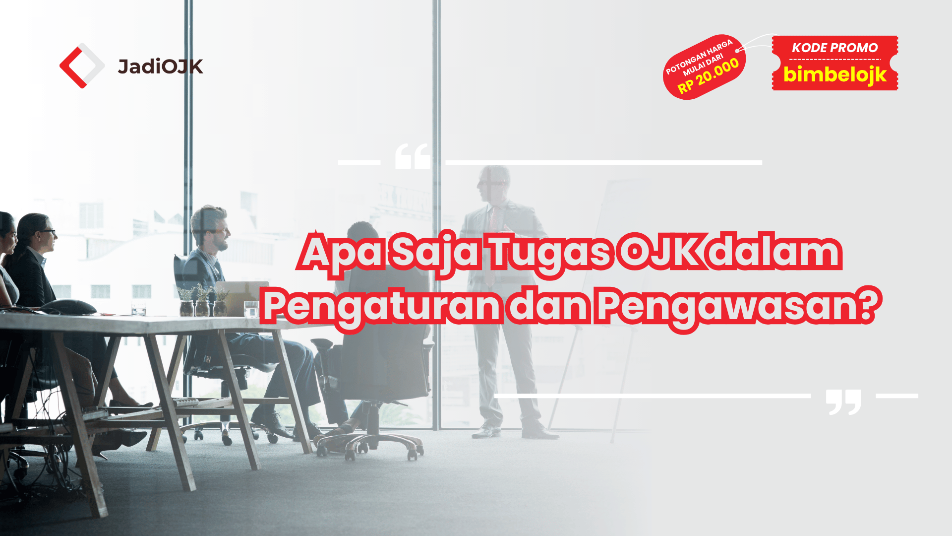 Apa Saja Tugas OJK dalam Pengaturan dan Pengawasan?