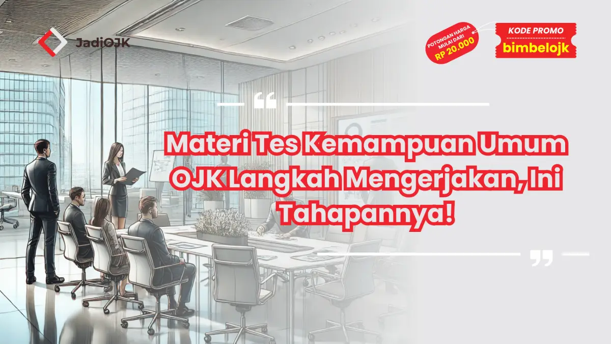 Materi Tes Kemampuan Umum OJK Langkah Mengerjakan, Ini Tahapannya!
